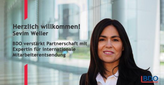 BDO verstärkt Partnerschaft mit Expertin Sevim Weller für internationale Mitarbeiterentsendung